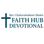 Rev. Chukwubuikem Okolo’s Faith Hub Devotional